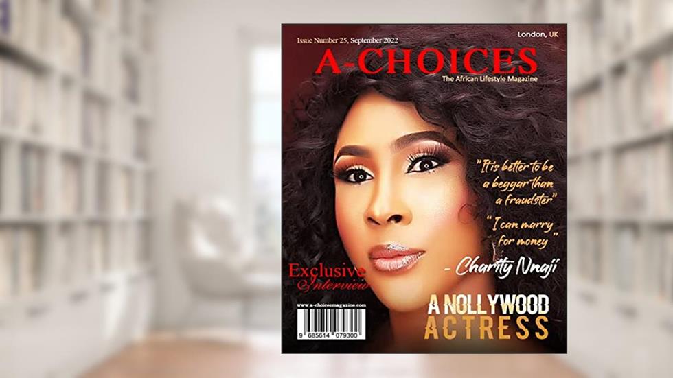 A-Choices Magazine - Africa Lifestyle Magazine: An Exclusive Interview with Nollywood Actress - Charity Nnaji, written by Gbenga Okunlola