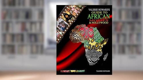 Cover from VALERIE HOWARD'S Guide to African Movies & Nollywood, written by Valerie Howard