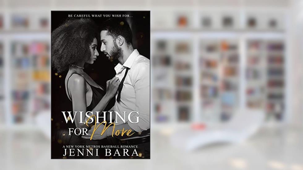 Wishing for More : An Accidental Pregnancy Novella, written by Jenni Bara