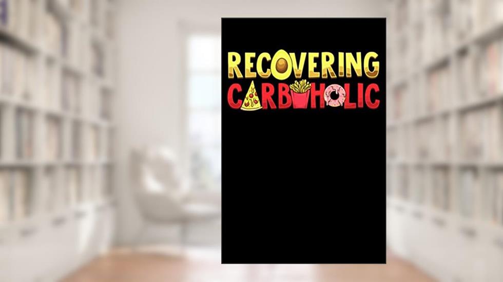 Recovering Carboholic: Keto Diet Daily Notebook Journal 100 Pages, written by Ed V. Publications