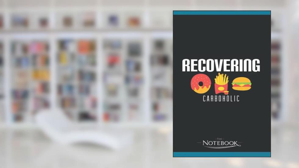 Funny Recovering Carboholic Carb Low Carb Dieting Notebook: Amazing Notebook GRATITUDE Notebook / Journal Gift, 120 Pages, 6x9 inches, written by Freund Toretto