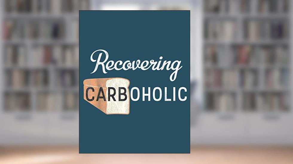 Recovering Carboholic Keto Dieter Healthy Eating Bread: This paperback notebook is 8.5 x 11 inches (large size) and has 100 pages, written by Jennifer Whit