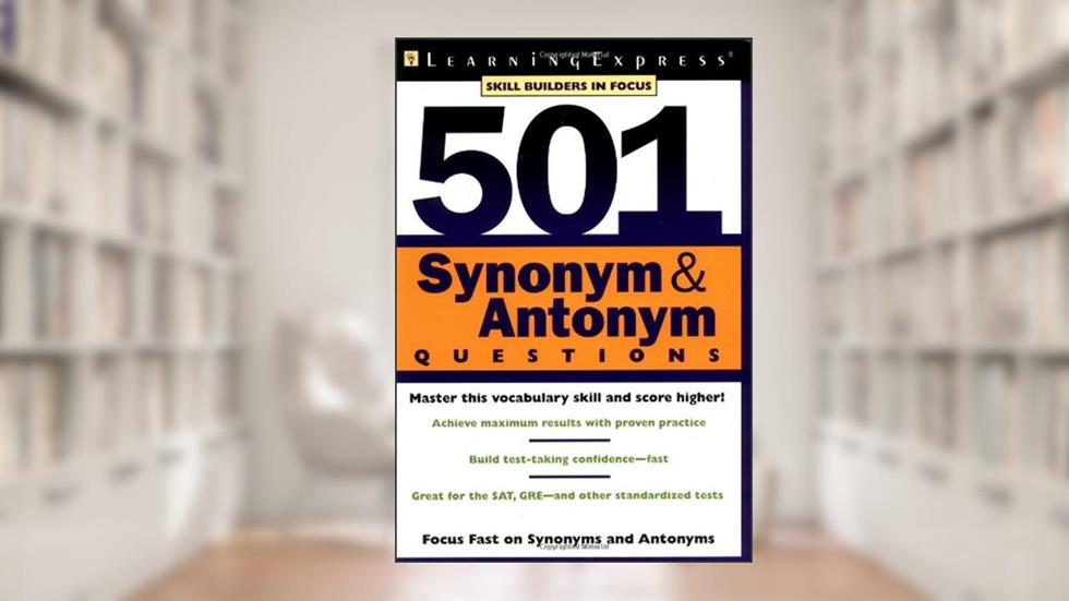 501 Synonym & Antonym Questions (501 Series), written by LearningExpress Editors