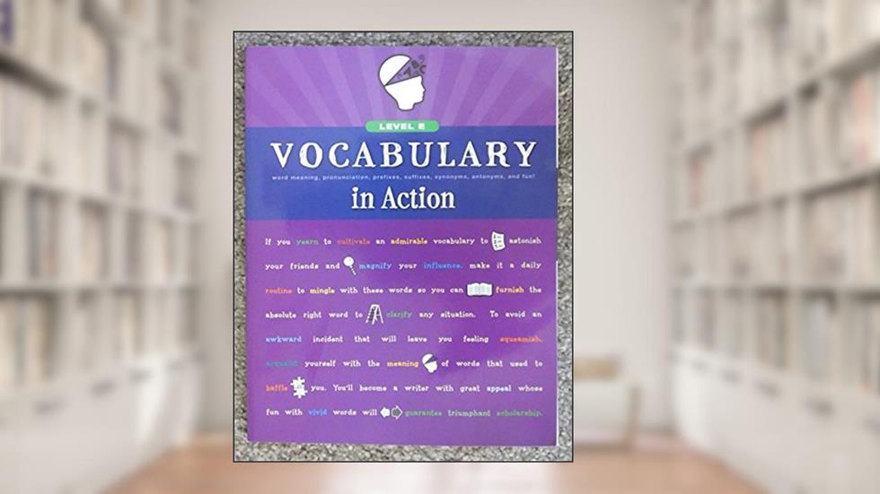 Vocabulary in Action Level E: Word Meaning, Pronunciation, Prefixes, Suffixes, Synonyms, Antonyms, and Fun! (Vocabulary in Action 2010), written by Loyola Press