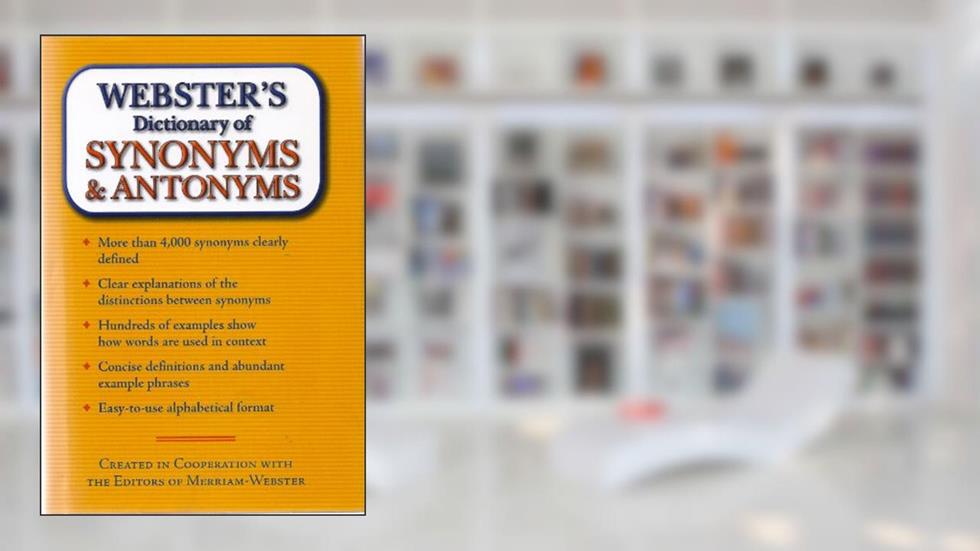 Webster's Dictionary of Synonyms & Antonyms, written by N/A