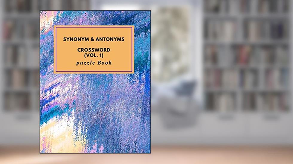 Synonym & Antonyms Crossword (vol.1) puzzle book: funny with Synonym and Antonyms cross word more than 700 words, written by A&L