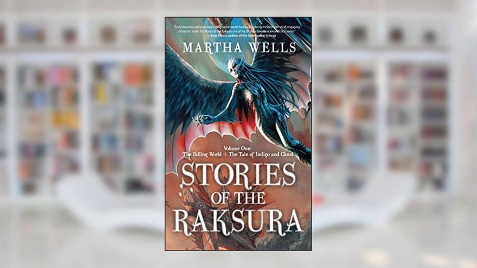 Stories of the Raksura: The Falling World & The Tale of Indigo and Cloud (The Books of the Raksura), written by Martha Wells