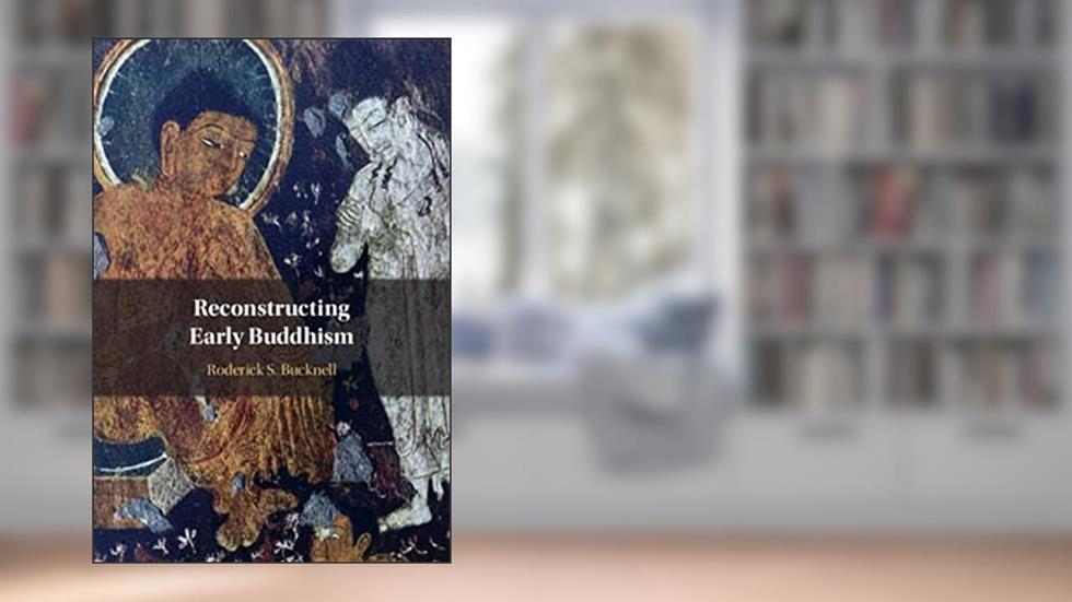 Reconstructing Early Buddhism, written by Roderick S. Bucknell