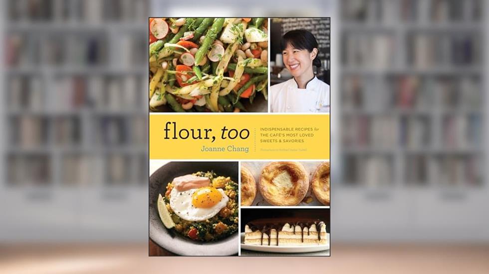 Flour, Too: Indispensable Recipes for the Cafe's Most Loved Sweets & Savories, written by Joanne Chang
