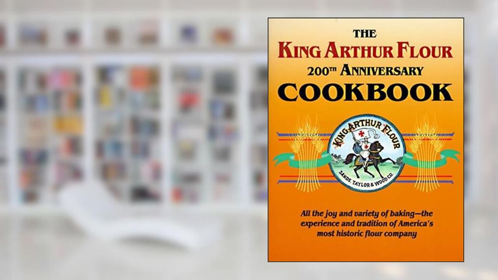 The King Arthur Flour 200th Anniversary Cookbook, written by Brinna B. Sands