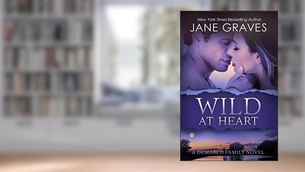 Wild at Heart (The DeMarco Family Book 2), written by Jane Graves