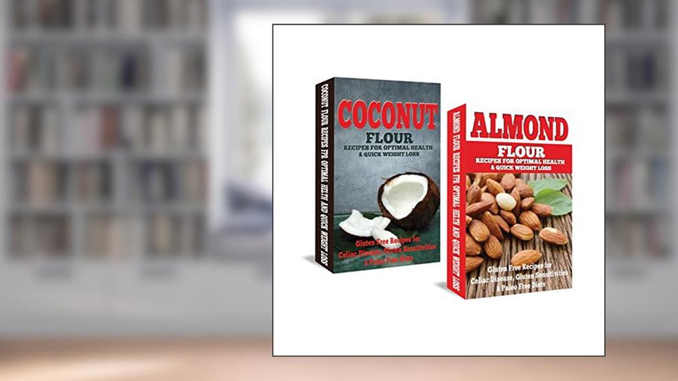 Almond: Coconut: Almond Flour & Coconut Flour - Gluten Free Cookbook for Paleo Diet, Celiac Diet & Wheat Free Diet, written by Emma Rose