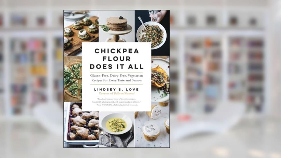 Chickpea Flour Does It All: Gluten-Free, Dairy-Free, Vegetarian Recipes for Every Taste and Season, written by Lindsey S. Love