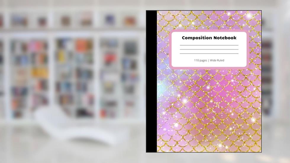 Composition Notebook: Beautiful Mermaid Wide Ruled Cute Journal, written by Annette Palove