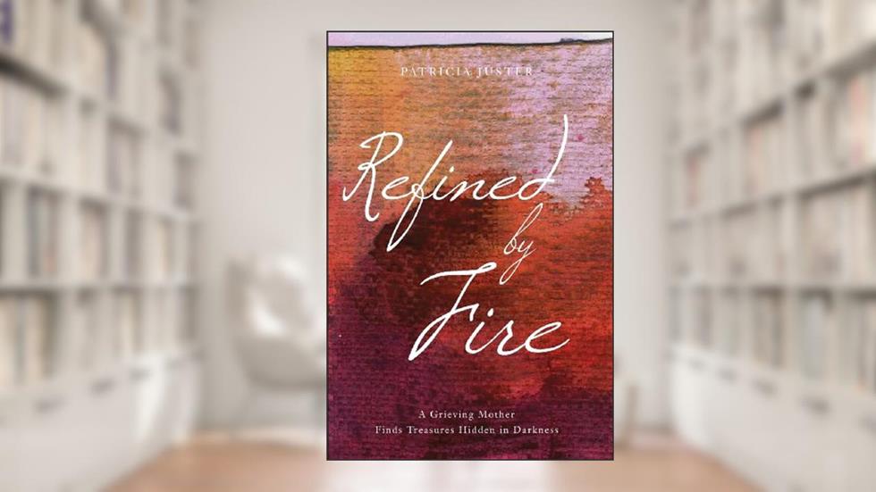 Refined by Fire, written by Patricia Juster