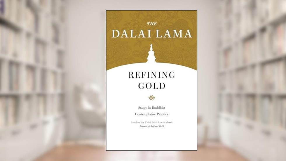 Refining Gold: Stages in Buddhist Contemplative Practice (Core Teachings of Dalai Lama), written by The Dalai Lama