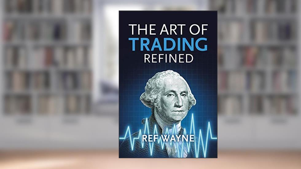 The Art of Trading: Refined, written by Ref Wayne