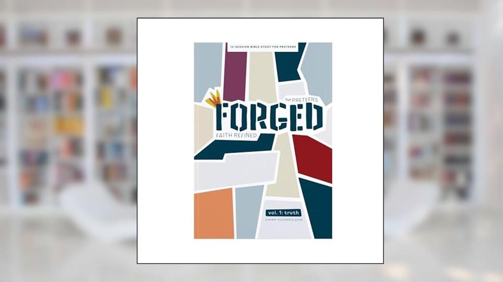 Forged: Faith Refined - Preteen Discipleship Guide: Volume 1: Truth (Volume 1), written by Lifeway Kids