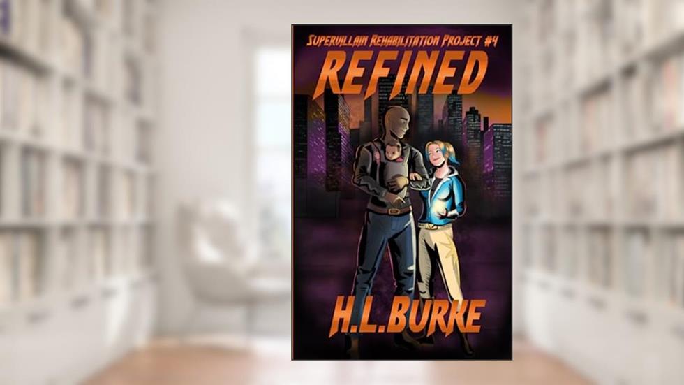 Refined: Supervillain Rehabilitation Project, written by H. L. Burke