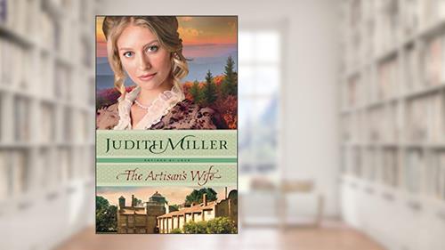 Cover from The Artisan's Wife (Refined by Love), written by Judith Miller