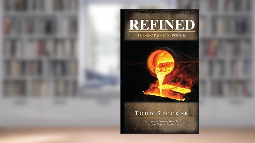 Refined: Turning Pain into Purpose, written by Todd Stocker