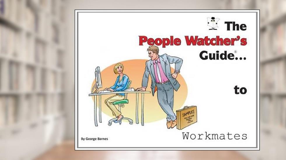 The People Watcher's Guide to Workmates, written by George Barnes