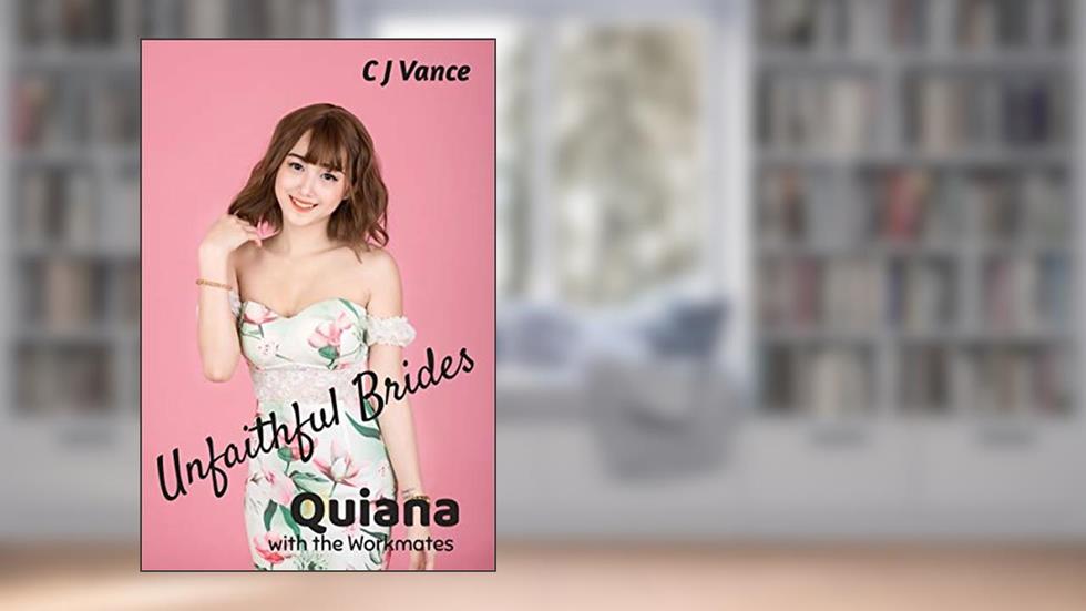 Unfaithful Brides - Quiana: With the Workmates, written by C J Vance