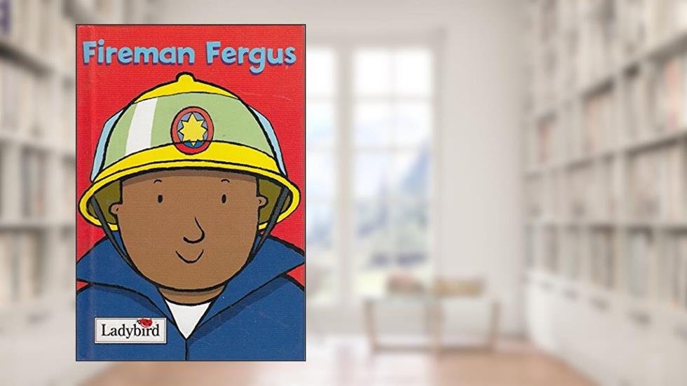 Fireman Fergus (Little Workmates), written by Mandy Ross