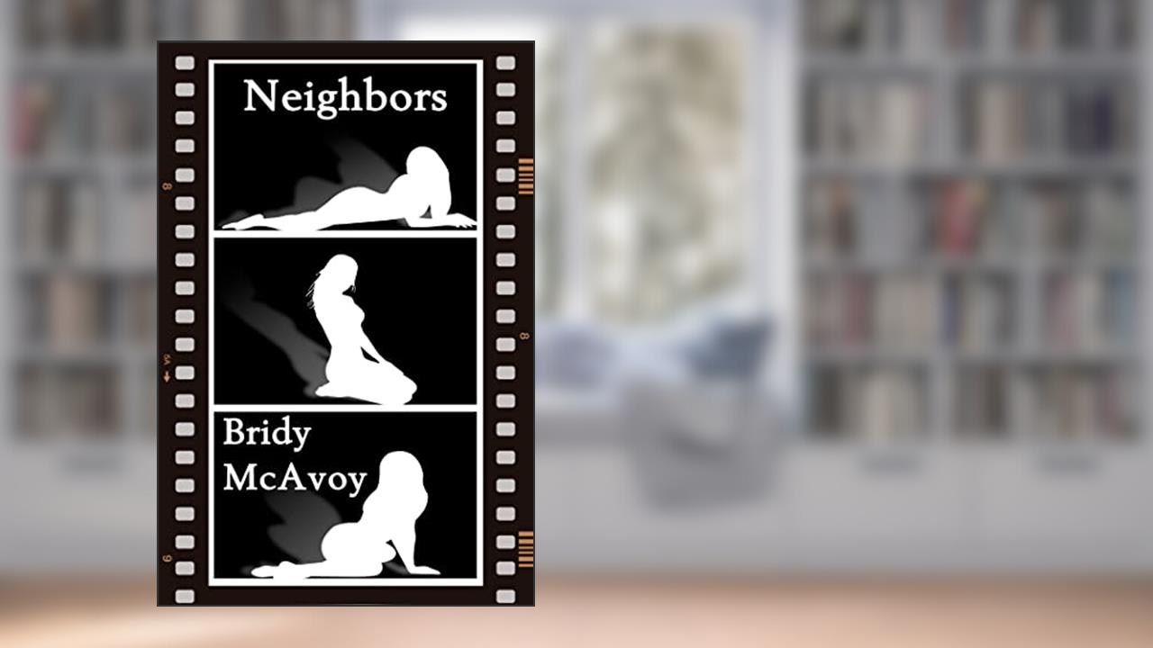 Neighbors (Housemates, Neighbors and Workmates Book 2), written by Bridy McAvoy