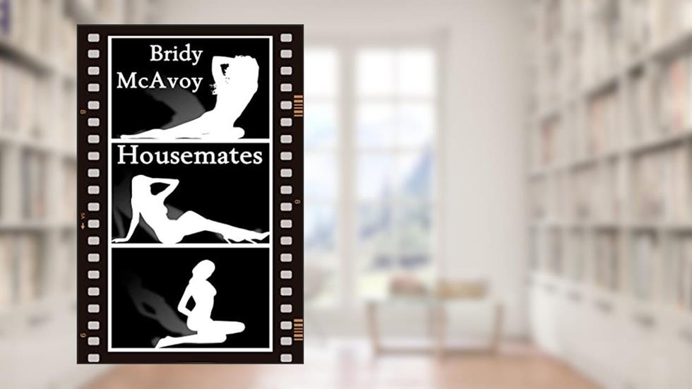 Housemates (Housemates,Neighbors and Workmates Book 1), written by Bridy McAvoy