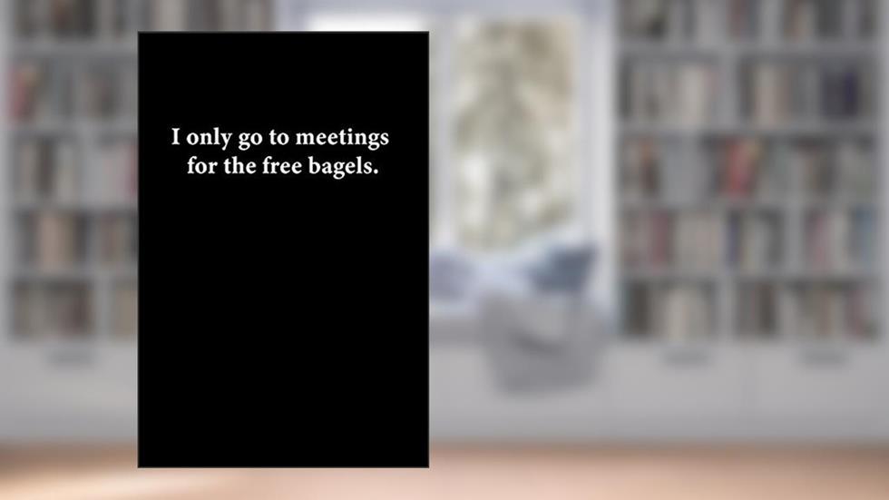 I only go to meetings for the free bagels: Lined Paper Notebook for Journal, Drawing or Doodling | 110 Lined Pages | Compact Size 6"X9", written by Workmate Publisher