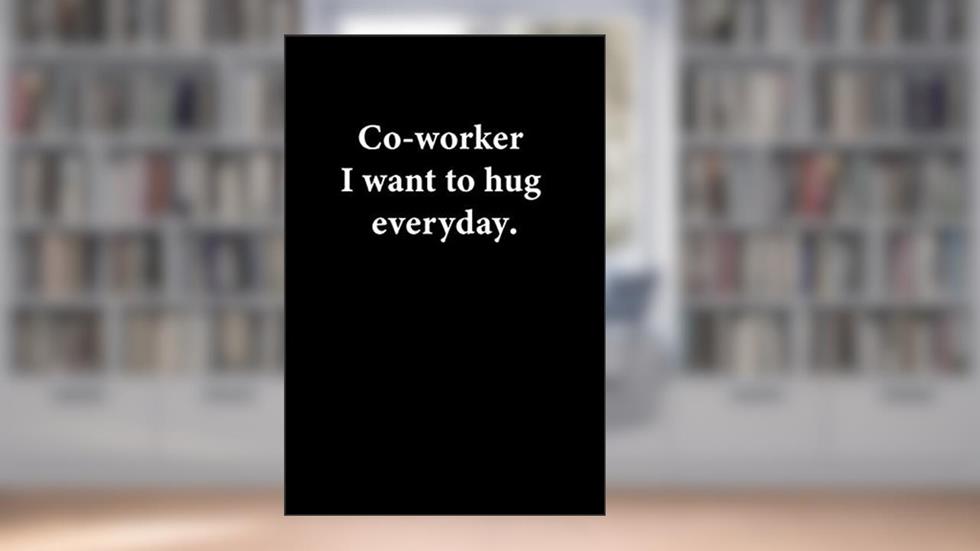 Co-worker I want to hug everyday.: Lined Paper Notebook for Journal, Drawing or Doodling | 110 Lined Pages | Compact Size 6"X9", written by Workmate Publisher