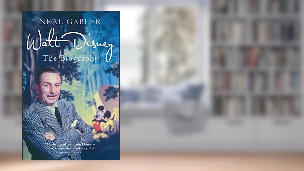 Walt Disney: The Biography, written by Neal Gabler
