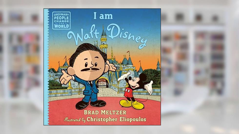 I am Walt Disney (Ordinary People Change the World), written by Brad Meltzer