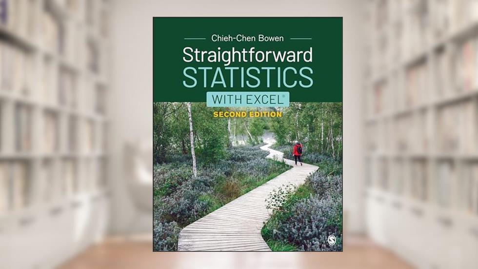 Straightforward Statistics with Excel, written by Chieh-Chen Bowen