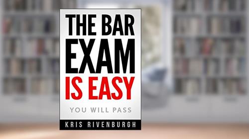 Cover from The Bar Exam Is Easy: A Straightforward Guide on How to Pass the Bar Exam with Less Study Time and Save $3,000, written by Kris Rivenburgh