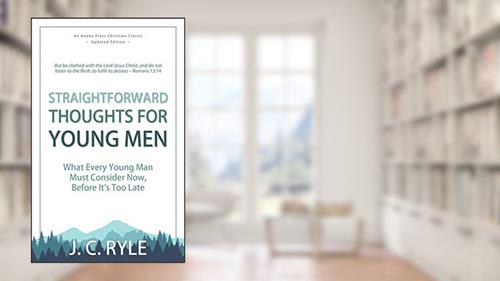 Cover from Straightforward Thoughts for Young Men: What Every Young Man Must Consider Now, Before It's Too Late, written by J. C. Ryle