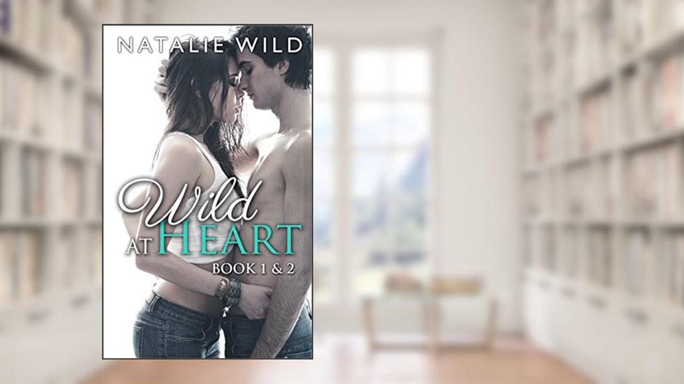 Wild At Heart Book One & Two: Special Edition, written by Natalie Wild