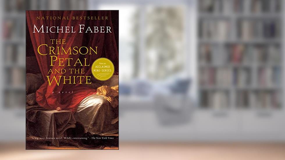 The Crimson Petal And The White (Harvest Book), written by Michel Faber