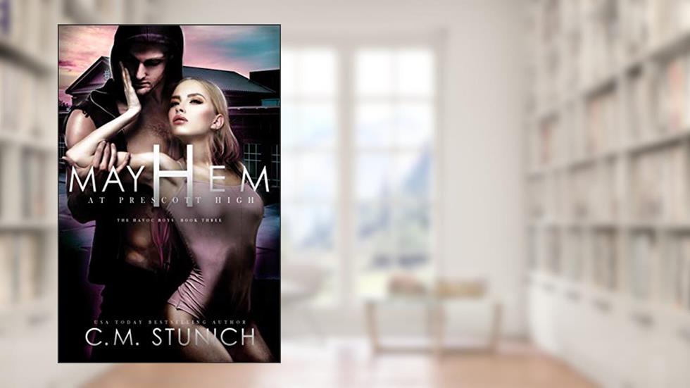 Mayhem At Prescott High (The Havoc Boys Book 3), written by C.M. Stunich
