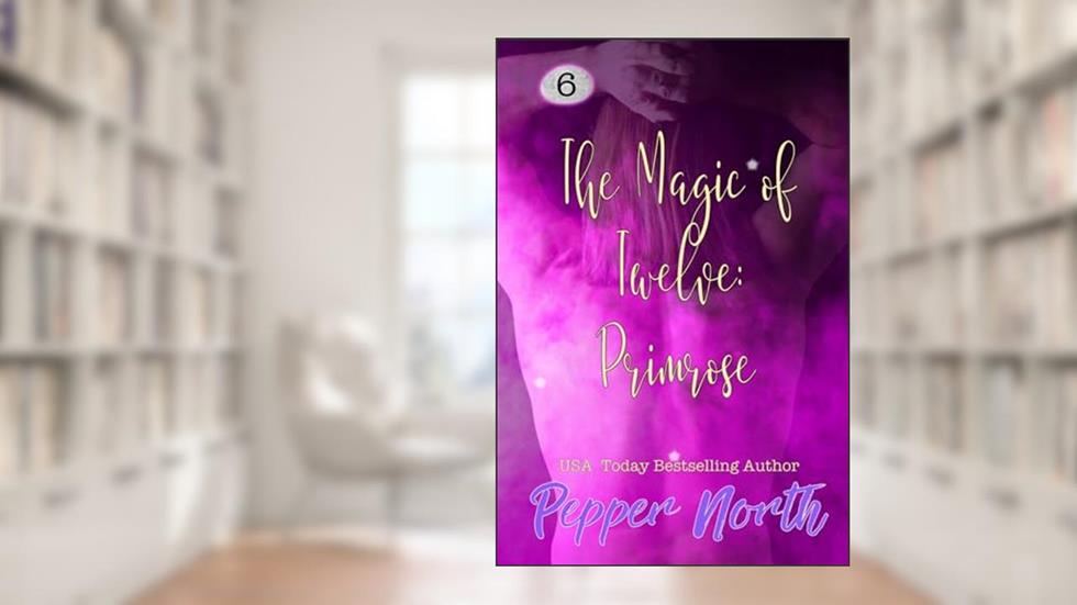 The Magic of Twelve: Primrose, written by Pepper North