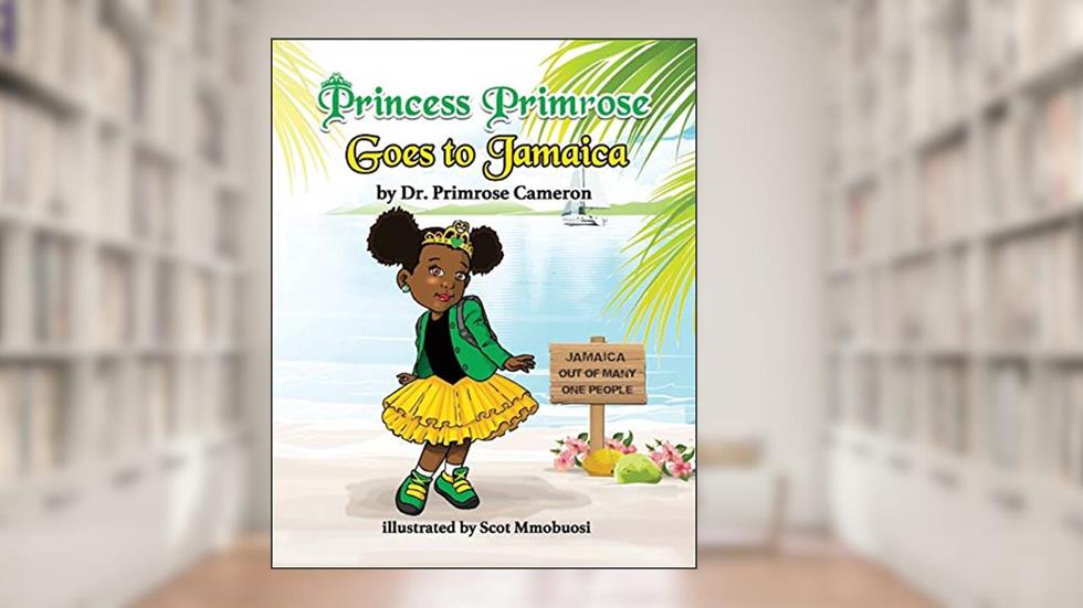 Princess Primrose goes to Jamaica, written by Primrose Cameron
