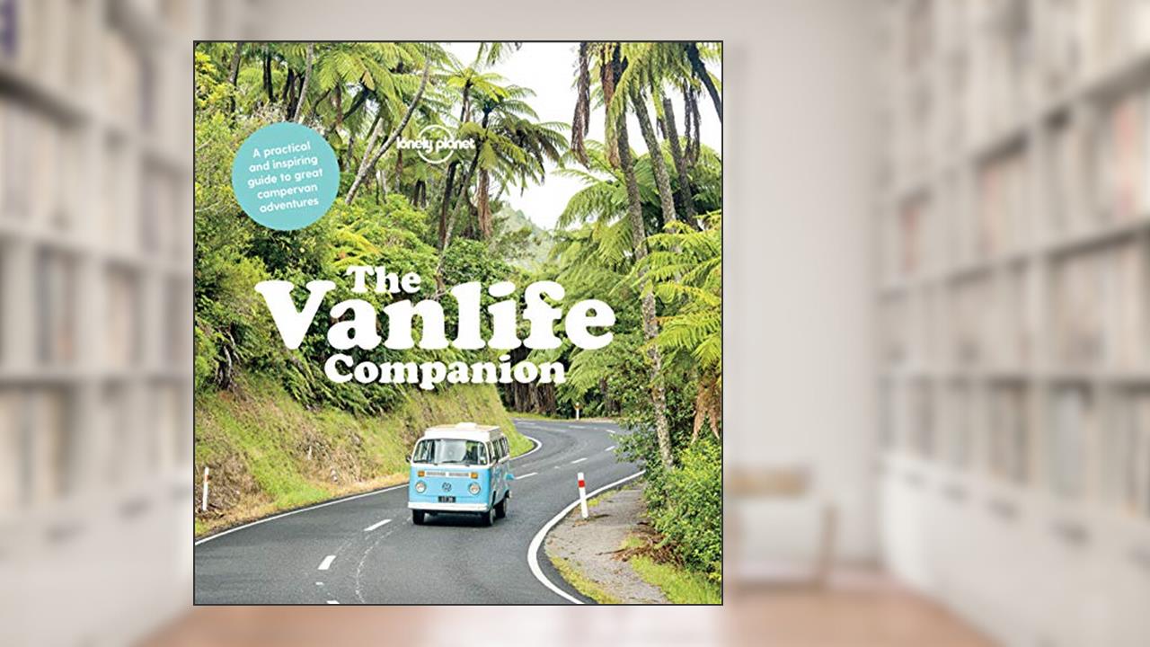 Lonely Planet The Vanlife Companion, written by Lonely Planet