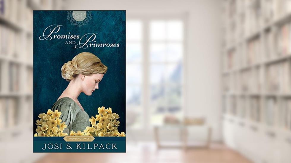 Promises and Primroses (Mayfield Family Series Book 1), written by Josi S. Kilpack