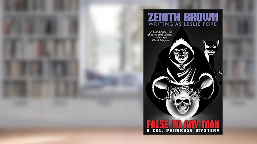 False to Any Man: A Col. Primrose Mystery, written by Zenith Brown; Leslie Ford