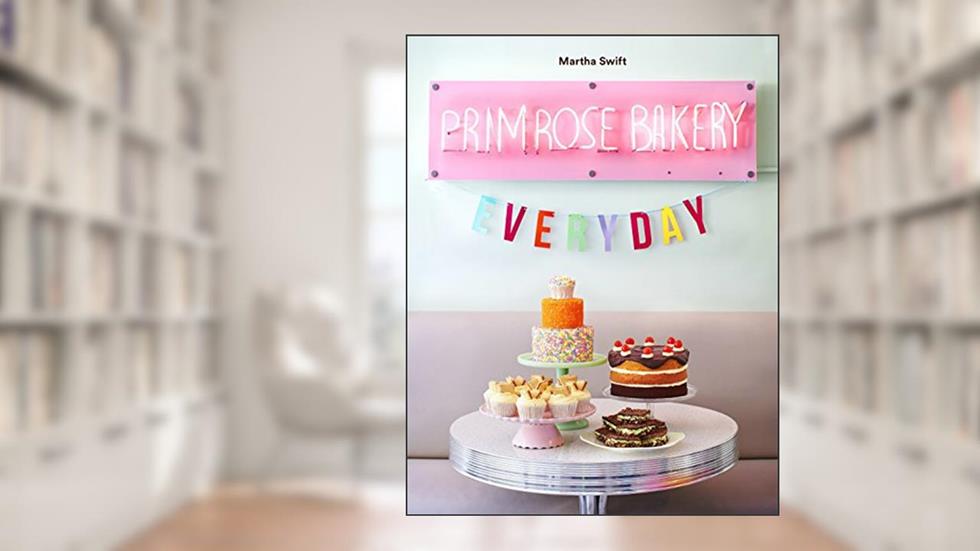 Primrose Bakery Everyday, written by Martha Swift