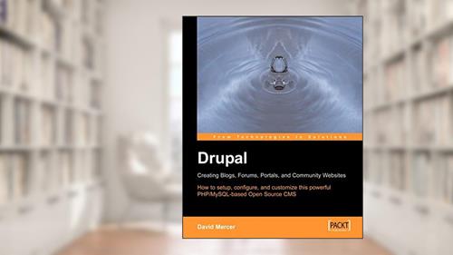 Cover from Drupal: Creating Blogs, Forums, Portals, and Community Websites: How to setup, configure and customise this powerful PHP/MySQL based Open Source CMS, written by David Mercer