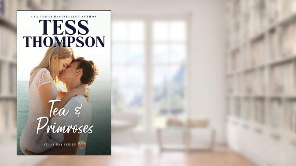 Tea and Primroses (The Legley Bay Series), written by Tess Thompson