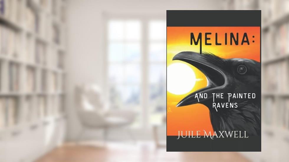 Melina:: And The Painted Ravens, written by Juile Maxwell