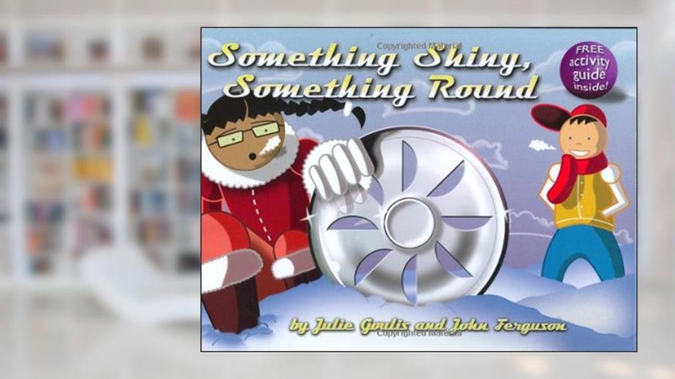 SOMETHING SHINY, SOMETHING ROUND, written by Juile Goulis